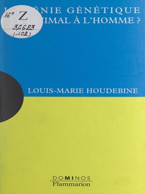 cover image of Le génie génétique de l'animal à l'homme ?